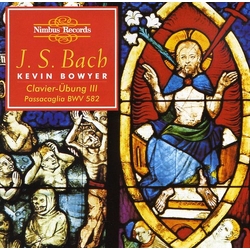 J.S. Bach & Kevin Bowyer The Works For Organ Volume 9 (The Third Part Of The Clavier-Übung) CD