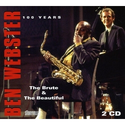 Ben Webster 100 Years - The Brute & The Beautiful CD