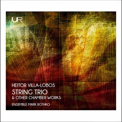 Heitor Villa-Lobos & Ensemble Mark Rothko String Trio & Other Chamber Works CD