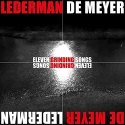 Lederman / De Meyer Eleven Grinding Songs CD