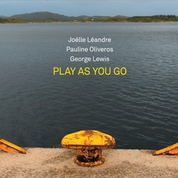 Joëlle Léandre & Pauline Oliveros & George Lewis Play As You Go CD