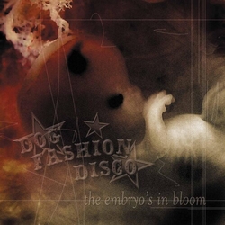 Dog Fashion Disco The Embryo's In Bloom CD