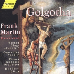 Frank Martin & Wiener Singakademie & Concentus Vocalis & Wiener Jeunesse Orchester & Herbert Böck Golgotha CD