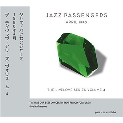 The Jazz Passengers April 1990 (LIVELOVE SERIES VOL 4) CD