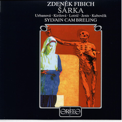 Zdeněk Fibich & Urbanová & Kirilová & Lotrič & Jenis & Kubovčík & Sylvain Cambreling Šárka CD