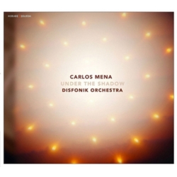 Carlos Mena & Disfonik Orchestra Under The Shadow CD