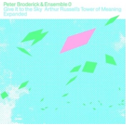 Peter Broderick & Ensemble 0 Give It To The Sky: Arthur Russell's Tower Of Meaning Expanded CD