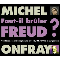 Michel Onfray Faut-Il Bruler Freud CD