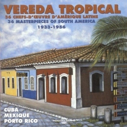 Various Vereda Tropical (36 Chefs D'Oeuvre D'Amérique Latine, 36 Masterpieces Of South America 1933-1956) CD