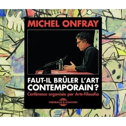 Michel Onfray Faut-Il Bruler L'Art Contemporain CD