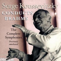 Serge Koussevitzky & Brahms The Complete Symphonies (Previously Unreleased) CD