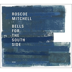 Roscoe Mitchell Bells For The South Side CD