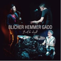 Blicher Hemmer Gadd It Will Be Alright CD