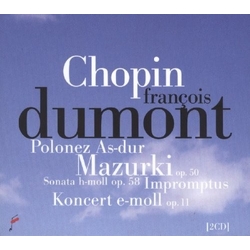 Chopin & François Dumont Polonez As-Dur; Mazurki Op. 50; Sonata H-Moll Op. 58; Impromptus; Koncert E-Moll Op. 11 CD