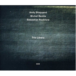 Andy Sheppard & Michel Benita & Sebastian Rochford Trio Libero CD