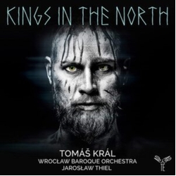 Tomáš Král & Wrocław Baroque Orchestra & Jarosław Thiel Kings In The North CD