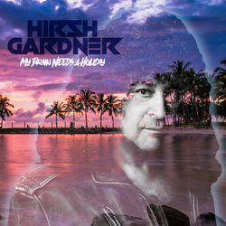 Hirsh Gardner My Brain Needs a Holiday CD