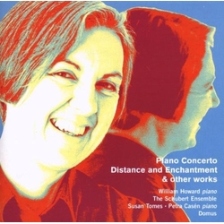 Judith Weir & William Howard & The Schubert Ensemble & Susan Tomes & Petra Casén & Domus Piano Concerto, Distance And Enchantment & Other Works CD