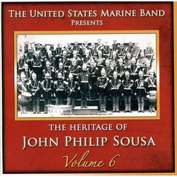 The United States Marine Band The Heritage Of John Philip Sousa, Volume 6 CD