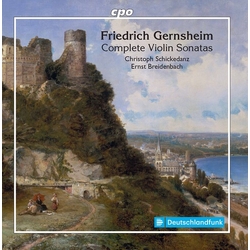 Friedrich Gernsheim & Christoph Schickedanz & Ernst Breidenbach Complete Violin Sonatas CD