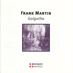 Frank Martin Golgotha CD