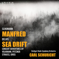 Schumann & Delius & Stuttgart Radio Symphony Orchestra & Carl Schuricht Manfred / Sea Drift / Concert Overtures By Volkmann, Pfitzner, Strauss CD