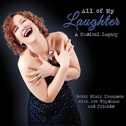 Bobbi Blair Thompson All of My Laughter a Musical Legacy CD