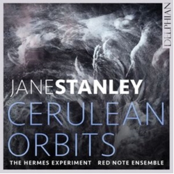 Hermes Experiment / Red Note Ensemble Jane Stanley: Cerulean Orbits CD