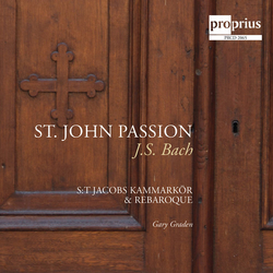 J. S. Bach & S:t Jacobs Kammarkör & Rebaroque & Gary Graden St. John Passion CD
