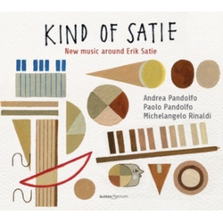 Andrea Pandolfo & Paolo Pandolfo & Michelangelo Rinaldi Kind Of Satie : NEW MUSIC AROUND SATIE CD