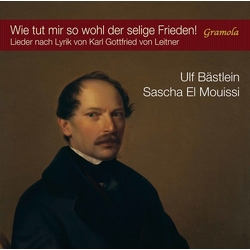 Ulf Bästlein & Sascha El Mouissi Wie Tut Mir So Wohl Der Selige Frieden!: Lieder Nach Lyrik Von Karl Gottfried von Leitner CD