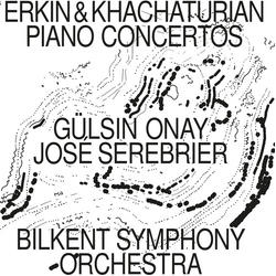 Erkin & Khachaturian & Gülsin Onay & Jose Serebrier & Bilkent Symphony Orchestra Piano Concertos VINYL LP