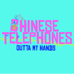 Chinese Telephones Outta My Hands VINYL 7"