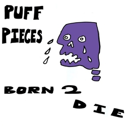 Puff Pieces Born 2 Die VINYL 7"