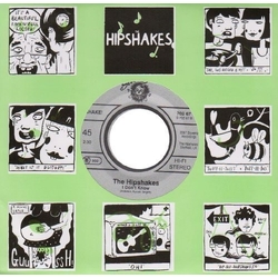 The Hipshakes I Don't Know B/W Want You Around VINYL 7"