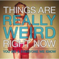 You Me & Everyone We Know Things Are Really Weird Right Now VINYL 7"