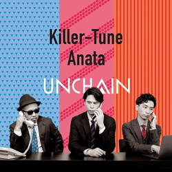 UNCHAIN キラーチューン / あなた 7-INCH SINGLE