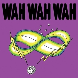 Wah Wah Wah I Am Not Dead / Stretched Time VINYL 7"