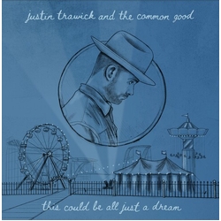 Justin & the Common Good Trawick This Could Be All Just A Dream VINYL 7"