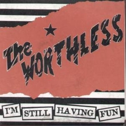 The Worthless I'm Still Having Fun VINYL 7"