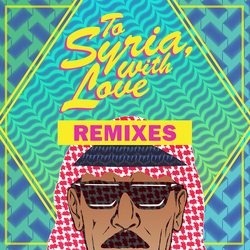 Omar Souleyman To Syria, with Love (Remixes) 12-INCH SINGLE