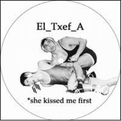 EL_Txef_A *she kissed me first 12-INCH SINGLE