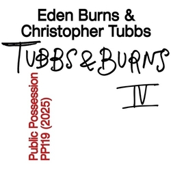Burns, Eden / Tubbs, Christopher Burns And Tubbs, Vol. IV 12-INCH SINGLE