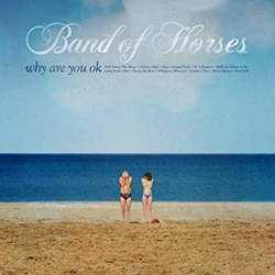 Band Of Horses Why Are You OK CD