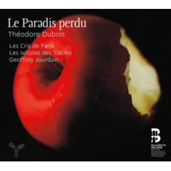 Théodore Dubois & Les Cris de Paris & Les Solistes des Siècles & Geoffroy Jourdain Le Paradis Perdu CD