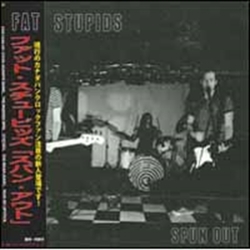 Fat Stupids Spun Out CD