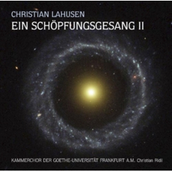 Christian Lahusen & Kammerchor Der Goethe-Universität Frankfurt A. M. & Christian Ridil Ein Schöpfungsgesang II CD