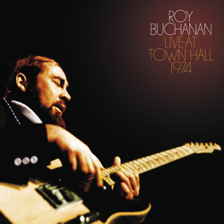 Roy Buchanan Live At Town Hall 1974