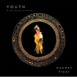 Youth / The Slaves Of Venus Wooden Floor Vinyl