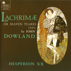 John Dowland / Hespèrion XX Lachrimae Or Seven Teares